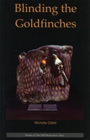 Blinding the Goldfinches 0972618791 Book Cover