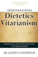 Spiritualizing Dietetics ''Vitarianism'' 1500103942 Book Cover