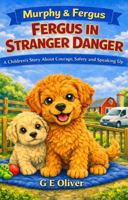 MURPHY & FERGUS: FERGUS IN STRANGER DANGER A CHILDREN'S STORY ABOUT COURAGE, SAFETY AND SPEAKING UP - COMPACT TRAVEL EDITION 1764632214 Book Cover
