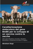 Caratterizzazione molecolare del gene Bm86 per lo sviluppo di un vaccino contro le zecche 6209594808 Book Cover