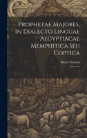 Prophetae Majores, In Dialecto Linguae Aegyptiacae Memphitica Seu Coptica; 1 1022427512 Book Cover