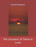 The Greatest of These is Love null Book Cover