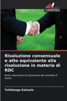 Risoluzione consensuale e atto equivalente alla risoluzione in materia di RDC (Italian Edition) 6208998468 Book Cover