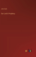 Our Lord's Prophecy 3368845934 Book Cover