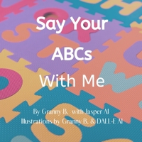 Say Your ABCs with Me B0B92P2B2G Book Cover
