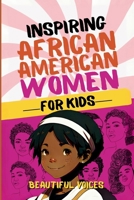 Inspiring Biographies of African American Women for Kids: The Incredible Stories of Black Women Who Changed the World (Amazing Stories of African Americans in History) B0F7FWT6TW Book Cover