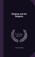 Belgium and the Belgians 1358941432 Book Cover