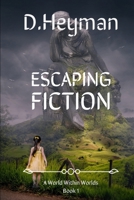 Escaping Fiction (A World Within Worlds) 1697315283 Book Cover