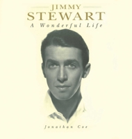 Jimmy Stewart: A Wonderful Life 1559703253 Book Cover