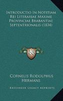 Introductio in Notitiam Rei Literariae Maxime Provinciae Brabantiae Septentrionalis (1834) 1161211632 Book Cover