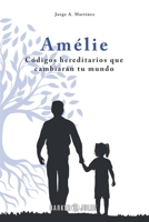 Amélie: Códigos hereditarios que cambiarán tu mundo 1647897467 Book Cover