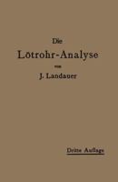 Die Lotrohranalyse: Anleitung Zu Qualitativen Chemischen Untersuchungen Auf Trockenem Wege 3642900135 Book Cover