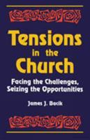 Tensions in the Church: Facing the Challenges, Seizing the Opportunities 1556126247 Book Cover