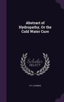Abstract of Hydropathy, or the Cold Water Cure 1147011125 Book Cover