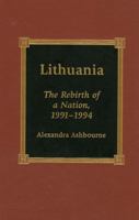 Lithuania: The Rebirth of a Nation, 1991-1994 0739100270 Book Cover