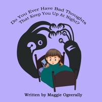 Do You Ever Have Bad Thoughts  That Keep You Up At Night 0996878262 Book Cover