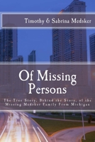 Of Missing Persons: The True Story, Behind the Story, of the Missing Medsker Family from Michigan 0990695816 Book Cover