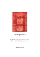 Im Angesichte: Der Michael-Impuls im Wandel der Zeit / Ein manichäisches Mysterien-Drama 3754337939 Book Cover