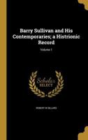 Barry Sullivan And His Contemporaries: A Histrionic Record; Volume 1 1018722203 Book Cover