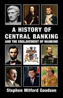 A History of Central Banking and the Enslavement of Mankind 1912759209 Book Cover