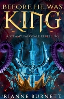 Before He Was King (Magic and Passion) B0GNDD9VYB Book Cover