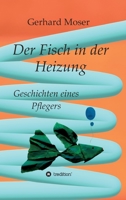 Der Fisch in der Heizung: Geschichten eines Pflegers 3347110773 Book Cover