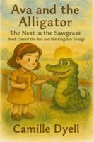 Ava and the Alligator: The Nest in the Sawgrass (The Ava and the Alligator Trilogy) B0FPXSWPL6 Book Cover
