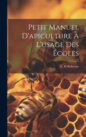 Petit Manuel d'Apiculture � l'Usage Des �coles 1293071129 Book Cover