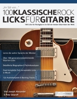 100 Klassische Rock Licks für Gitarre: 100 Licks für Rockgitarre im Stil der besten Gitarristen der Welt (Rock-Gitarre spielen lernen) 1789330971 Book Cover