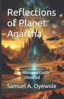 Reflections of Planet Agartha: The Mirrored Earth Unveiled B0D9YBGPXM Book Cover