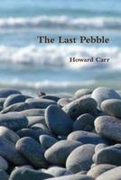 The Last Pebble 0557611873 Book Cover