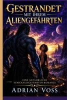 Gestrandet mit ihrem Aliengefährten: Eine gefährliche Schicksalsgefährten-Romanze (German Edition) B0HGLML8V9 Book Cover
