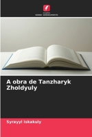 A obra de Tanzharyk Zholdyuly (Portuguese Edition) 6209771033 Book Cover
