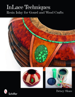 Inlace Techniques: Resin Inlay for Gourd and Wood Crafts 0764333305 Book Cover