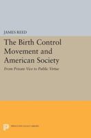 From private vice to public virtue: The birth control movement and American society since 1830 0691028303 Book Cover