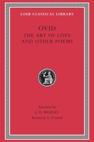Ovid: The Art of Love and Other Poems (Loeb Classical Library No. 232) 0674992555 Book Cover