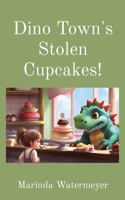Dino Town's Stolen Cupcakes! 1928503004 Book Cover