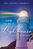How To Be A Lighthouse - Rainbow Edition B0F4NVCJCF Book Cover