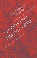 O Corpo no fim da Corda (Portuguese Edition) B0CV8LD9WS Book Cover