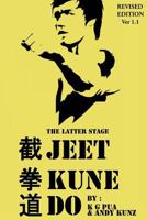 The Latter Stage Jeet Kune Do: The Beginner's Guide to the Martial Arts Developed by Bruce Lee 1979463131 Book Cover