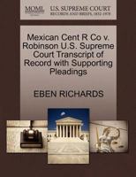 Mexican Cent R Co v. Robinson U.S. Supreme Court Transcript of Record with Supporting Pleadings 1270151517 Book Cover