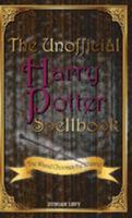 The Unofficial Harry Potter Spellbook: The Wand Chooses the Wizard 1616991283 Book Cover
