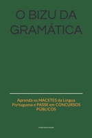 O Bizu Da Gram?tica : Aprenda Os MACETES Da l?ngua Portuguesa e PASSE Em CONCURSOS P?BLICOS 154954912X Book Cover
