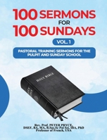 100 Sermons for 100 Sundays, Vol. 1: Pastoral Training Sermons for the Pulpit and Sunday School. 1776376668 Book Cover