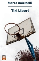 Tiri Liberi (La vita è un tiro da tre) (Italian Edition) B0FGLFBPHG Book Cover