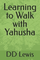 Learning to Walk with Yahusha ( Jesus ) B0GRF6LYC2 Book Cover