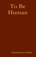 To Be Human 1300477725 Book Cover