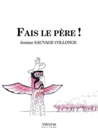 Fais le père !: Les parents et le totem de la fonction paternelle B0CVH26XS8 Book Cover
