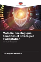 Maladie oncologique, émotions et stratégies d'adaptation: Une étude descriptive 6206285936 Book Cover