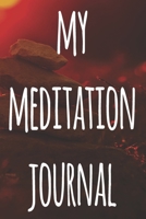 My Meditation Journal: 121 pages to record your meditations - ideal way to reflect and ideal gift for anyone who enjoys meditation! 1692754408 Book Cover